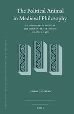 The Political Animal in Medieval Philosophy: A Philosophical Study of the Commentary Tradition c.1260–c.1410