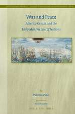 War and Peace: Alberico Gentili and the Early Modern Law of Nations