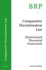 Comparative Discrimination Law: Historical and Theoretical Frameworks