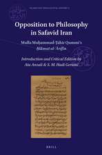 Opposition to Philosophy in Safavid Iran: Mulla Muḥammad-Ṭāhir Qummi’s <i>Ḥikmat al-ʿĀrifīn</i>