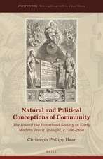 Natural and Political Conceptions of Community: The Role of the Household Society in Early Modern Jesuit Thought, c.1590–1650