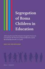 Segregation of Roma Children in Education: Addressing Structural Discrimination through the Framework Convention for the Protection of National Minorities and the Racial Equality Directive 2000/43/EC