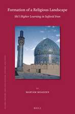 Formation of a Religious Landscape: Shi‘i Higher Learning in Safavid Iran