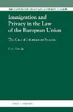 Immigration and Privacy in the Law of the European Union: The Case of Information Systems