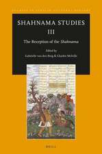 Shahnama Studies III: The Reception of the Shahnama