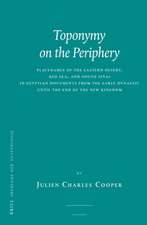 Toponymy on the Periphery: Placenames of the Eastern Desert, Red Sea, and South Sinai in Egyptian Documents from the Early Dynastic until the End of the New Kingdom