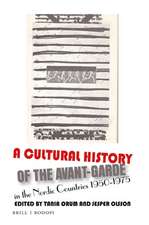 A Cultural History of the Avant-Garde in the Nordic Countries 1950-1975