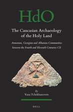 The Caucasian Archaeology of the Holy Land: Armenian, Georgian and Albanian communities between the fourth and eleventh centuries CE