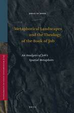 Metaphorical Landscapes and the Theology of the Book of Job: An Analysis of Job’s Spatial Metaphors