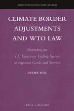 Climate Border Adjustments and WTO Law: Extending the EU Emissions Trading System to Imported Goods and Services