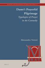 Dante’s Prayerful Pilgrimage: Typologies of Prayer in the <i>Comedy</i>