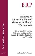 Notification concerning Planned Measures on Shared Watercourses: Synergies between the Watercourses Convention and the World Bank Policies and Practice