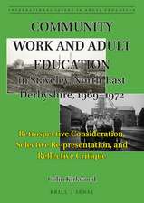 Community Work and Adult Education in Staveley, North-East Derbyshire, 1969–1972: Retrospective Consideration, Selective Re-presentation, and Reflective Critique