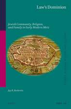 Law’s Dominion: Jewish Community, Religion, and Family in Early Modern Metz