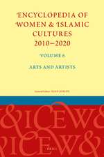 Encyclopedia of Women & Islamic Cultures 2010-2020, Volume 6: Arts and Artists