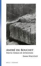 André du Bouchet: Poetic Forms of Attention