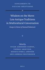 Wisdom on the Move: Late Antique Traditions in Multicultural Conversation: Essays in Honor of Samuel Rubenson