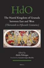 The Nasrid Kingdom of Granada between East and West: (Thirteenth to Fifteenth Centuries)