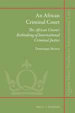 An African Criminal Court: The African Union’s Rethinking of International Criminal Justice