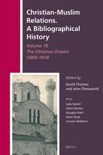 Christian-Muslim Relations. A Bibliographical History Volume 18. The Ottoman Empire (1800-1914)