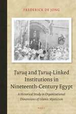 Ṭuruq and Ṭuruq-Linked Institutions in Nineteenth-Century Egypt: A Historical Study in Organizational Dimensions of Islamic Mysticism