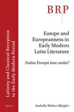 Europe and Europeanness in Early Modern Latin Literature: Fuitne Europa tunc unita?