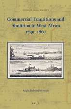 Commercial Transitions and Abolition in West Africa 1630–1860