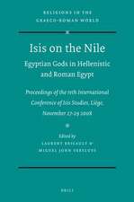 Isis on the Nile. Egyptian Gods in Hellenistic and Roman Egypt: Proceedings of the IVth International Conference of Isis Studies, Liège, November 27-29 2008 