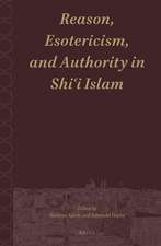 Reason, Esotericism, and Authority in Shiʿi Islam