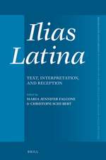 Ilias Latina: Text, Interpretation, and Reception