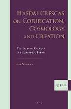 Hasdai Crescas on Codification, Cosmology and Creation