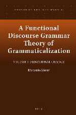 A Functional Discourse Grammar Theory of Grammaticalization: Volume 1: Functional Change