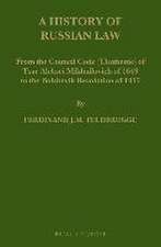 A History of Russian Law: From the Council Code (Ulozhenie) of Tsar Aleksei Mikhailovich of 1649 to the Bolshevik Revolution of 1917