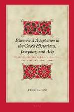 Rhetorical Adaptation in the Greek Historians, Josephus, and Acts vol II: Embedded Speeches, Audience Responses, and Authorial Persuasion