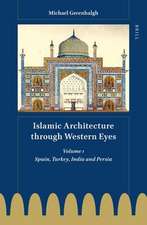 Islamic Architecture through Western Eyes: Spain, Turkey, India and Persia: Volume 1