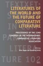 Literatures of the World and the Future of Comparative Literature: Proceedings of the 22nd Congress of the International Comparative Literature Association