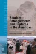 Sentient Entanglements and Ruptures in the Americas: Human-Animal Relations in the Amazon, Andes, and Arctic