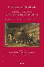 Teachers and Students, Reflections on Learning in Near and Middle Eastern Cultures: Collected Studies in Honour of Sebastian Günther