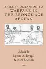 Brill's Companion to Warfare in the Bronze Age Aegean