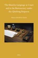 The Manchu Language at Court and in the Bureaucracy under the Qianlong Emperor