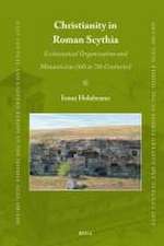 Christianity in Roman Scythia: Ecclesiastical Organization and Monasticism (4th to 7th Centuries)