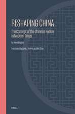 Reshaping China: The Concept of the Chinese Nation in Modern Times