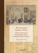 Reconstructing Erpenius’ Library: The First Collection of Oriental Manuscripts at Cambridge University Library