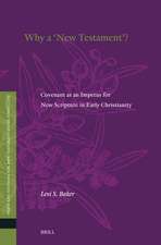 Why a ''New Testament''?: Covenant as an Impetus for New Scripture in Early Christianity