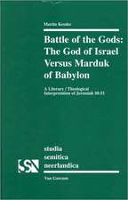 Battle of the Gods: The God of Israel Versus Marduk of Babylon: A Literary / Theological Interpretation of Jeremiah 50-51