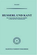 Husserl und Kant: Eine Untersuchung über Husserls Verhältnis zu Kant und zum Neukantianismus