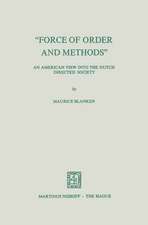 “Force of Order and Methods ...” An American View into the Dutch Directed Society