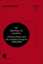 The Diplomacy of Partition: Britain, France and the Creation of Nigeria, 1890–1898