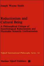 Reductionism and Cultural Being: A Philosophical Critique of Sociobiological Reductionism and Physicalist Scientific Unificationism