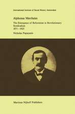 Alphonse Merrheim: The Emergence of Reformism in Revolutionary Syndicalism, 1871 – 1925